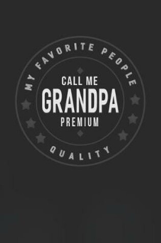 Cover of My Favorite People Call Me Grandpa Premium Quality