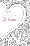 Book cover for Livre de coloriage pour adultes Je t'aime