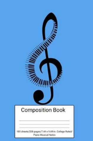 Cover of Composition Book 100 Sheets/200 Pages/7.44 X 9.69 In. College Ruled/ Piano Musical Notes