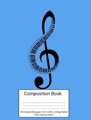 Book cover for Composition Book 100 Sheets/200 Pages/7.44 X 9.69 In. College Ruled/ Piano Musical Notes