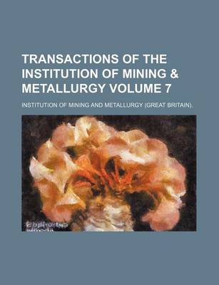 Book cover for Transactions of the Institution of Mining & Metallurgy Volume 7