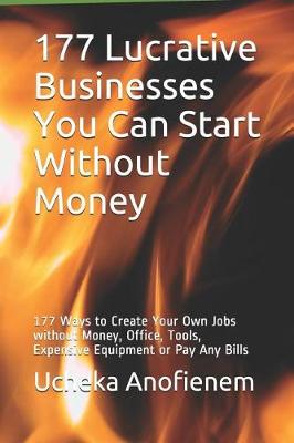 Book cover for 177 Lucrative Businesses You Can Start Without Money