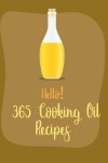 Book cover for Hello! 365 Cooking Oil Recipes