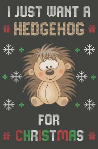 Cover of I Just Want A Hedgehog For Christmas