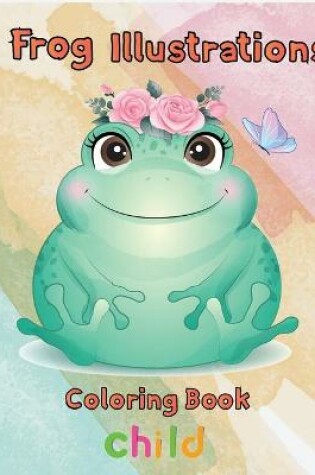 Cover of Frog illustrations Coloring Book child