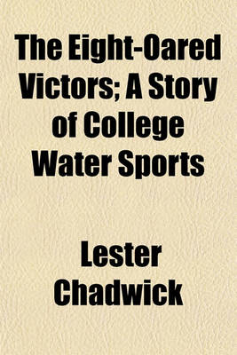 Book cover for The Eight-Oared Victors; A Story of College Water Sports