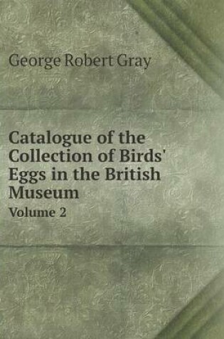 Cover of Catalogue of the Collection of Birds' Eggs in the British Museum Volume 2