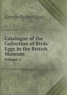 Book cover for Catalogue of the Collection of Birds' Eggs in the British Museum Volume 2