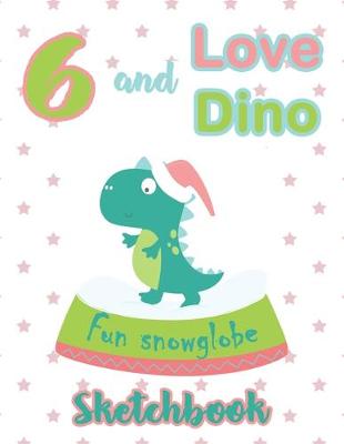 Book cover for 6 and Love Dino Pink Sketchbook