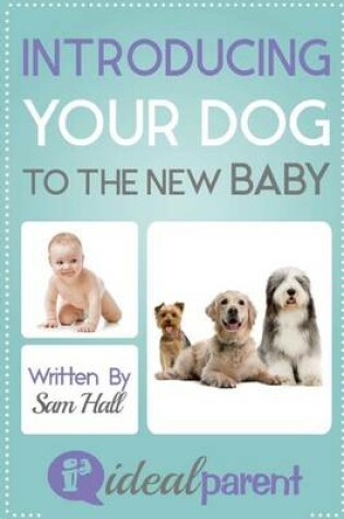 Cover of Introducing Your Dog To The New Baby