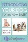 Book cover for Introducing Your Dog To The New Baby