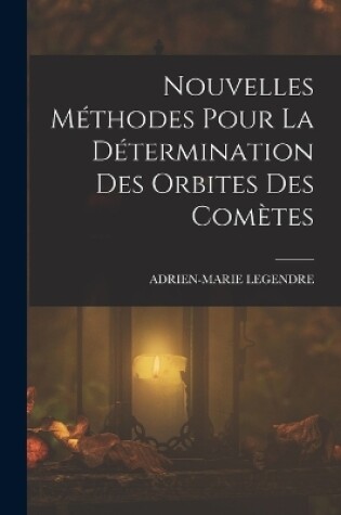 Cover of Nouvelles Méthodes Pour La Détermination Des Orbites Des Comètes