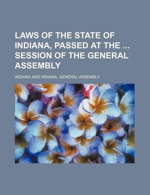 Book cover for Laws of the State of Indiana, Passed at the Session of the General Assembly