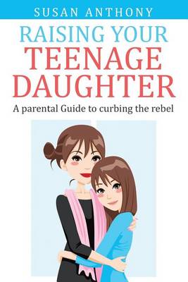 Book cover for Raising Your Teenage Daughter