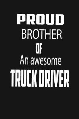 Book cover for Proud Brother of an Awesome Truck Driver