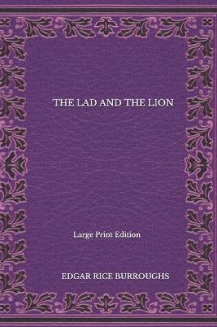 Cover of The Lad And The Lion - Large Print Edition