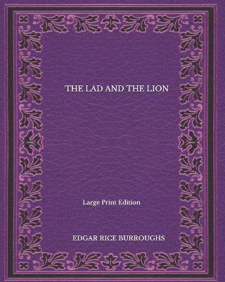 Book cover for The Lad And The Lion - Large Print Edition