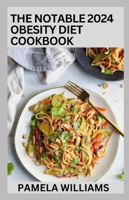 Book cover for The Notable 2024 Obesity Diet Cookbook