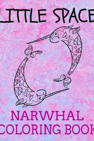 Cover of Little Space Narwhal Coloring Book