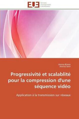 Cover of Progressivit  Et Scalablit  Pour La Compression d'Une S quence Vid o