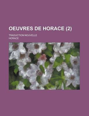 Book cover for Oeuvres de Horace; Traduction Nouvelle (2 )