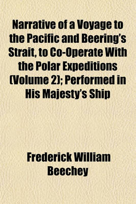 Book cover for Narrative of a Voyage to the Pacific and Beering's Strait, to Co-Operate with the Polar Expeditions (Volume 2); Performed in His Majesty's Ship