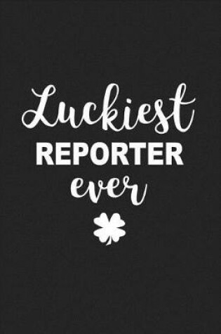 Cover of Luckiest Reporter Ever