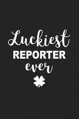 Book cover for Luckiest Reporter Ever