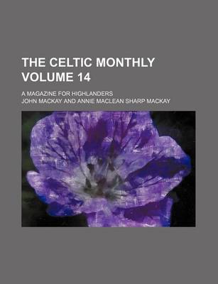 Book cover for The Celtic Monthly Volume 14; A Magazine for Highlanders