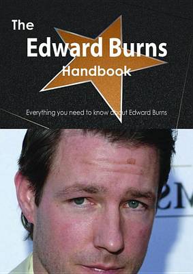 Book cover for The Edward Burns Handbook - Everything You Need to Know about Edward Burns