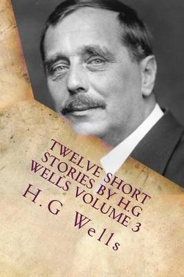 Book cover for Twelve Short Stories by H.G Wells Volume 3