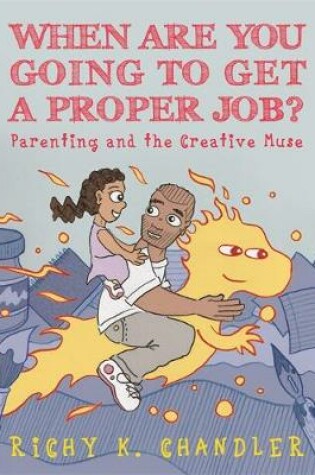 Cover of When Are You Going to Get a Proper Job?