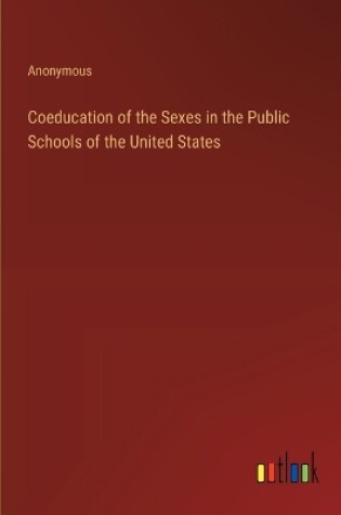 Cover of Coeducation of the Sexes in the Public Schools of the United States