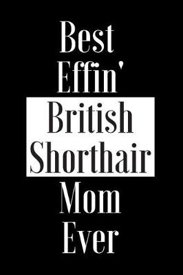 Book cover for Best Effin British Shorthair Mom Ever