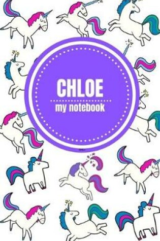 Cover of Chloe - Unicorn Notebook - Personalized Journal/Diary - Fab Girl/Women's Gift - Christmas Stocking Filler - 100 lined pages