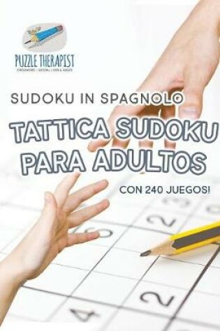 Cover of Tattica Sudoku para Adultos Sudoku in spagnolo con 240 Juegos!