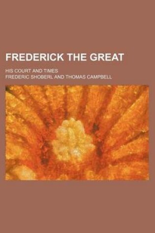 Cover of Frederick the Great; His Court and Times