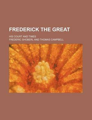 Book cover for Frederick the Great; His Court and Times