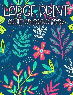 Book cover for Large Print Adult Coloring Book