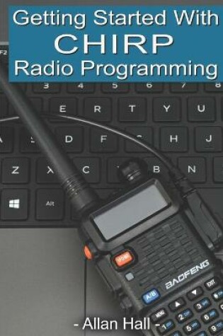 Cover of Getting Started with CHIRP Radio Programming