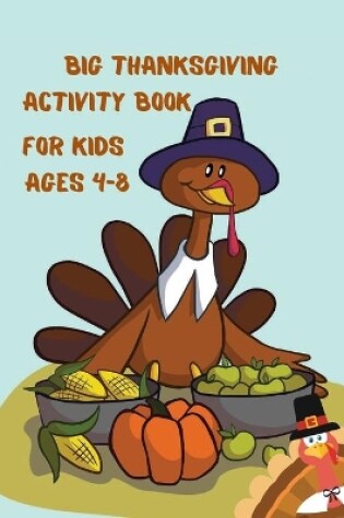 Cover of Big Thanksgiving Activity Book For Kids Ages 4-8