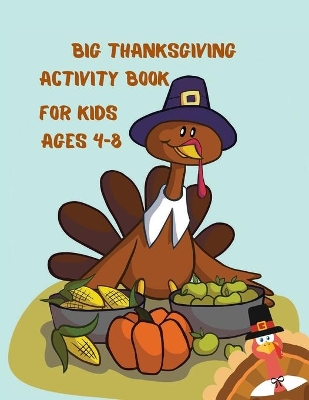 Book cover for Big Thanksgiving Activity Book For Kids Ages 4-8