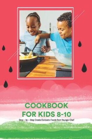 Cover of Cookbook for Kids 8-10