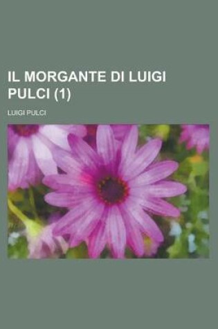 Cover of Il Morgante Di Luigi Pulci (1 )