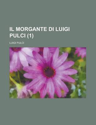 Book cover for Il Morgante Di Luigi Pulci (1 )