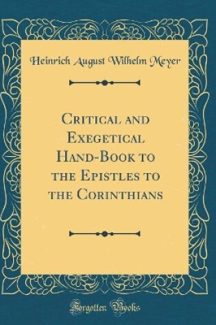 Cover of Critical and Exegetical Hand-Book to the Epistles to the Corinthians (Classic Reprint)