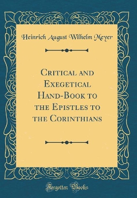 Book cover for Critical and Exegetical Hand-Book to the Epistles to the Corinthians (Classic Reprint)