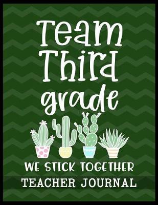 Book cover for Team Third Grade We Stick Together Teacher Journal