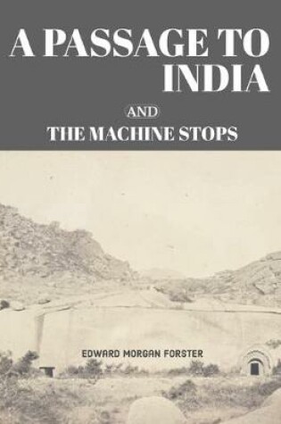 Cover of A Passage to India (1924) and The Machine Stops (1909) Unabridged editions by Edward Morgan Forster OM CH