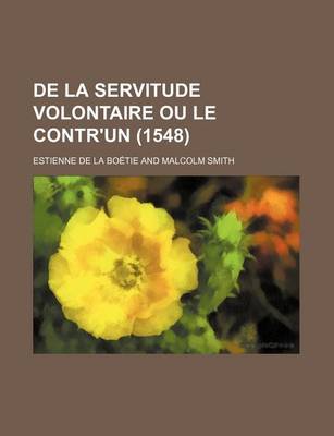 Book cover for de La Servitude Volontaire Ou Le Contr'un (1548)
